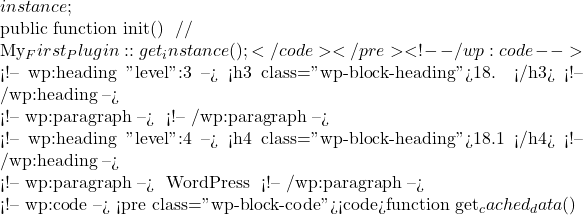 instance;     }      public function init() {         // 初始化代码     } }  My_First_Plugin::get_instance();</code></pre> <!-- /wp:code -->  <!-- wp:heading {"level":3} --> <h3 class="wp-block-heading">18. 性能优化</h3> <!-- /wp:heading -->  <!-- wp:paragraph --> 确保你的插件不会对网站性能产生负面影响： <!-- /wp:paragraph -->  <!-- wp:heading {"level":4} --> <h4 class="wp-block-heading">18.1 使用缓存</h4> <!-- /wp:heading -->  <!-- wp:paragraph --> 利用 WordPress 内置的缓存功能： <!-- /wp:paragraph -->  <!-- wp:code --> <pre class="wp-block-code"><code>function get_cached_data() {