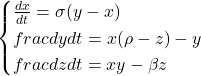 \begin{cases}\frac{dx}{dt} = \sigma(y-x) \\frac{dy}{dt} = x(\rho-z) - y \\frac{dz}{dt} = xy - \beta z\end{cases}