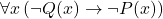 \[\forall x \, (\neg Q(x) \rightarrow \neg P(x))\]