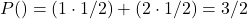 \[P(\text{醒来}) = (1 \cdot 1/2) + (2 \cdot 1/2) = 3/2\]