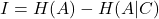 \[I = H(A) - H(A|C)\]