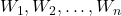 W_1, W_2, \ldots, W_n